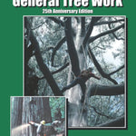 The Fundamentals of General Tree Work: 25th Anniversary Edition